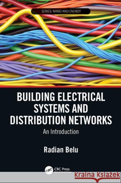 Building Electrical Systems and Distribution Networks: An Introduction Radian Belu   9781482263510 Apple Academic Press Inc.