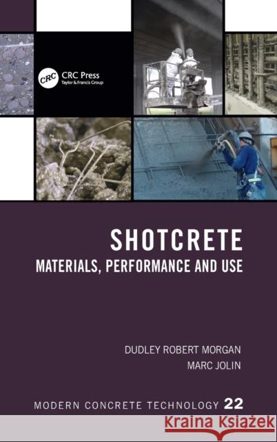 Shotcrete: Materials, Performance and Use Marc Jolin Dudley Robert Morgan 9781482264104 CRC Press