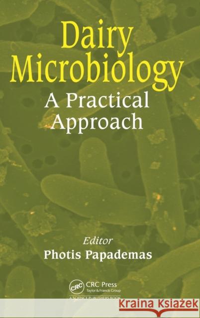 Dairy Microbiology: A Practical Approach Photis Papademas 9781482298673 CRC Press