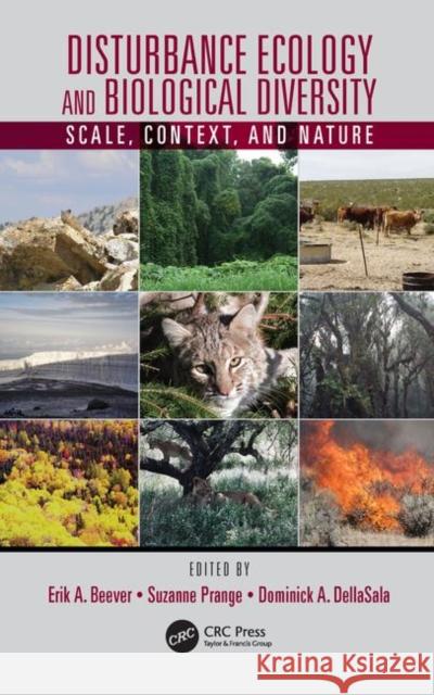 Disturbance Ecology and Biological Diversity: Scale, Context, and Nature Beever, Erik A. 9781482298710