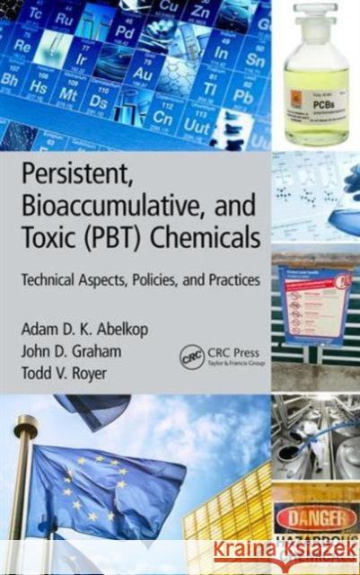 Persistent, Bioaccumulative, and Toxic (Pbt) Chemicals: Technical Aspects, Policies, and Practices Abelkop Adam D K 9781482298772 Apple Academic Press