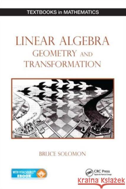 Linear Algebra, Geometry and Transformation Bruce Solomon 9781482299281 CRC Press
