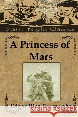 A Princess of Mars Edgar Rice Burroughs Richard S. Hartmetz 9781482300765