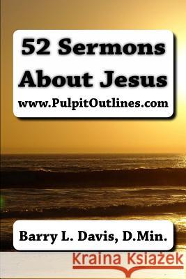 52 Sermons About Jesus Davis D. Min, Barry L. 9781482304381 Createspace