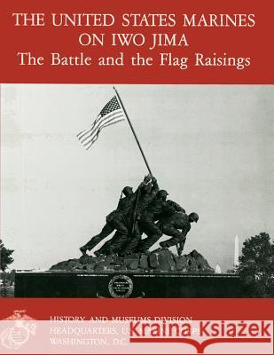 The United States Marines On Iwo Jima: The Battle And The Flag Raising Crawford, Danny J. 9781482304800