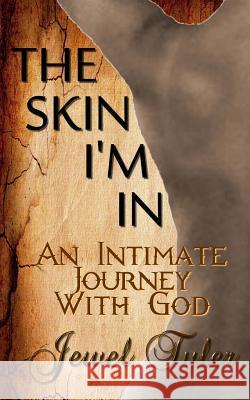 The Skin I'm In: An Intimate Journey With God Tyler, Jewel 9781482305289