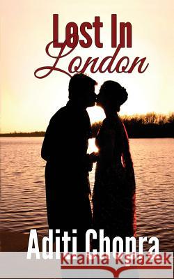 Lost In London Chopra, Aditi 9781482307009 Createspace