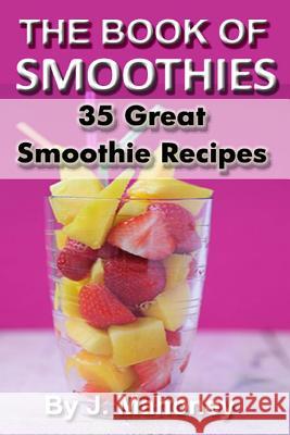 The Book Of Smoothies Mahoney, J. 9781482307092 Createspace