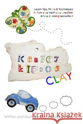 Krafty Kiddos Clay: Black & White Edition Victoria Satory Victoria Satory 9781482308488 Createspace