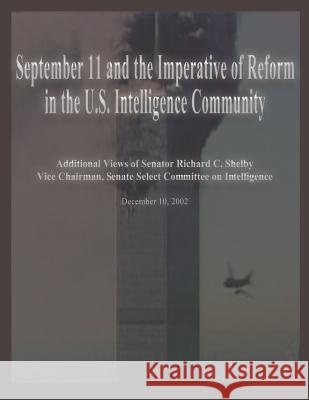 September 11 and the Imperative of Reform in the U.S. Intelligence Community U. S. Selec 9781482308617 Createspace