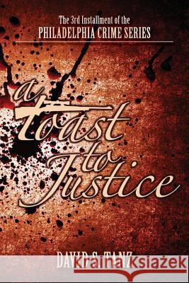 A Toast to Justice David S. Tanz Eileen Miller Laura Vitale 9781482309096 Createspace