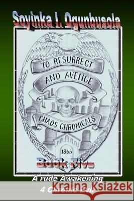 To Resurrect And Avenge: Chaos Chronicals Book Five Ogunbusola, Soyinka I. 9781482309164