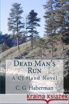 Dead Man's Run: A CJ Hand Novel Haberman, C. G. 9781482309522 Createspace