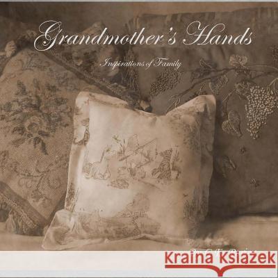 Grandmother's Hands: Inspirations of Family G. E. Porier 9781482309539 Createspace