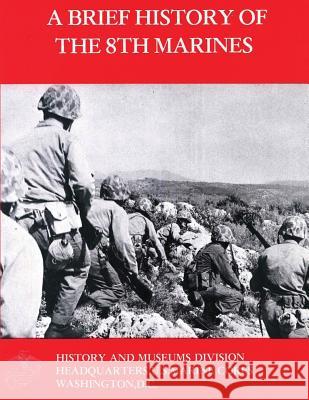 A Brief History Of The 8th Marines Santelli, James S. 9781482309591 Createspace