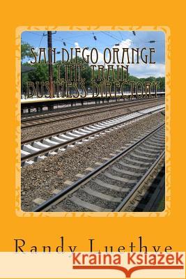 San Diego Orange Line Train Business Directory Randy Luethye 9781482309898 Createspace