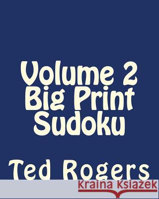 Volume 2 Big Print Sudoku: Fun, Large Print Sudoku Puzzles Ted Rogers 9781482310856