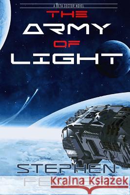 The Army Of Light Fender, Stephen a. 9781482311433 Createspace