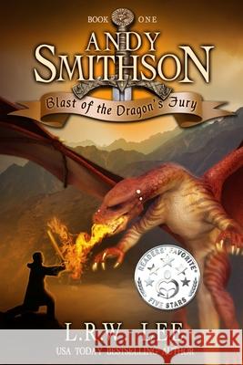 Andy Smithson: Blast of the Dragon's Fury (Book One) L. R. W. Lee 9781482312645 Createspace