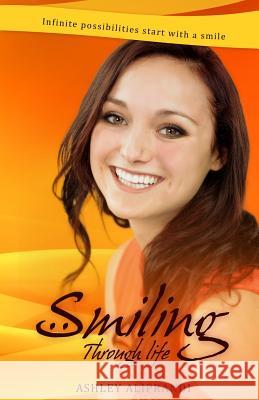 Smiling Through Life Ashley/A Marie/M Aliprandi/A 9781482313239