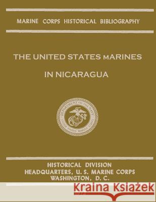 The United States Marines in Nicaragua Bernard C. Nalty 9781482314212