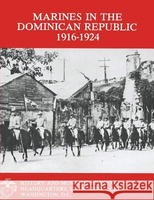 Marines in the Dominican Republic 1916-1924 Capt Stephen M. Fulle Graham A. Cosmas 9781482314328