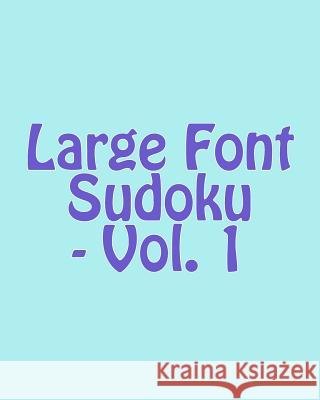 Large Font Sudoku - Vol. 1: Easy to Read, Large Grid Sudoku Puzzles Colin Wright 9781482314496