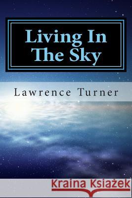 Living In The Sky Turner, Lawrence 9781482314816