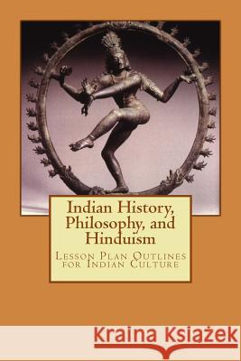 Indian History and Philosophy and Hinduism Arthur H. Tafero 9781482315332 Createspace