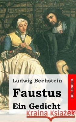 Faustus. Ein Gedicht Ludwig Bechstein 9781482316186