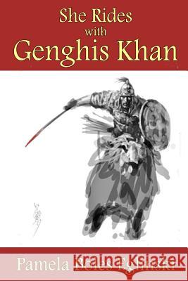 She Rides with Genghis Khan MS Pamela Boles Eglinski 9781482317886