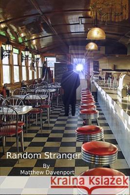 Random Stranger Matthew Davenport 9781482320350 Createspace