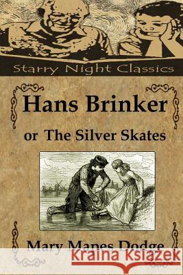 Hans Brinker, or The Silver Skates Hartmetz, Richard S. 9781482320442 Createspace