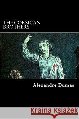 The Corsican Brothers Alexandre Dumas Henry Frith 9781482321395 Createspace