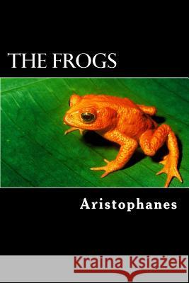 The Frogs Aristophanes                             E. D. a. Morshead 9781482321531