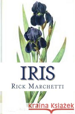 Iris Rick Marchetti 9781482322347 Createspace