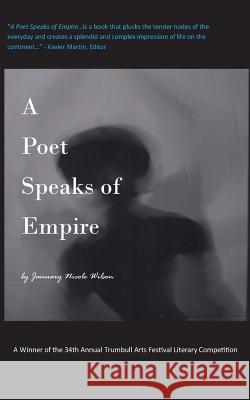 A Poet Speaks of Empire January Nicole Wilson 9781482323344 Createspace
