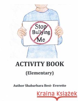 Stop Bullying Me Activity Book Elementary Shabarbara Best 9781482323542 Createspace