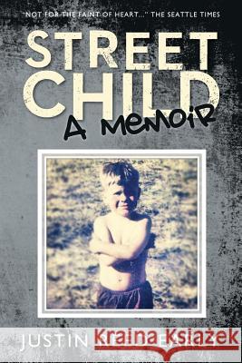 Street Child: A Memoir MR Justin Reed Early 9781482323566