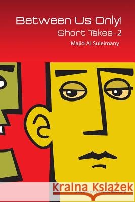 Between Us Only!: Short Takes - Two! Majid A 9781482323603