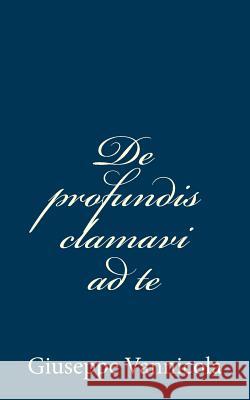 De profundis clamavi ad te Vannicola, Giuseppe 9781482324716 Createspace