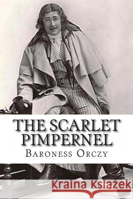 The Scarlet Pimpernel Baroness Orczy 9781482325577 Createspace