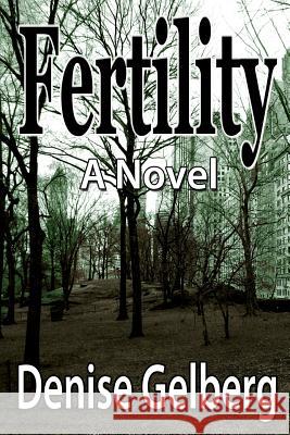 Fertility Denise Gelberg 9781482326222 Createspace