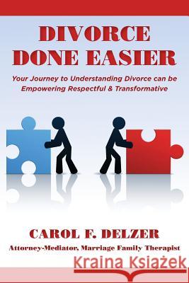 Divorce Done Easier Carol F. Delzer 9781482328219 Createspace