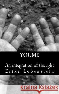 Youme: An Integration of Thought Erika Lobenstein 9781482329544 Createspace