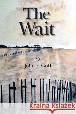 The Wait John F. Goff 9781482329940