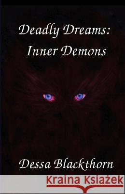 Deadly Dreams: Inner Demons Dessa Blackthorn Dani Mortensen 9781482330298 Createspace