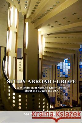 Study Abroad Europe: A Workbook of Need-to-Know Topics about the EU and the USA Ferguson, Mark A. 9781482331288