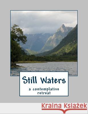 Still Waters: A Contemplative Retreat Deborah M. Michaels 9781482332216