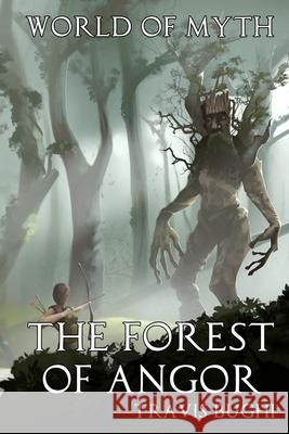 The Forest of Angor Travis Bughi 9781482332599